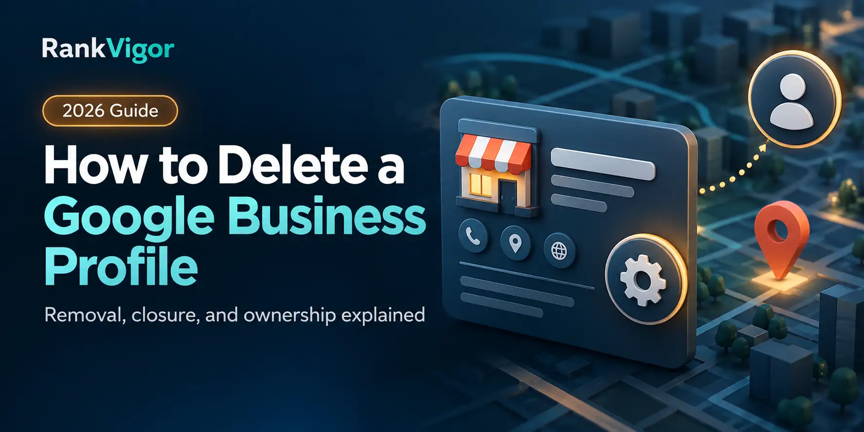 How to Delete a Google Business Profile (Step-by-Step, 2026) — cover